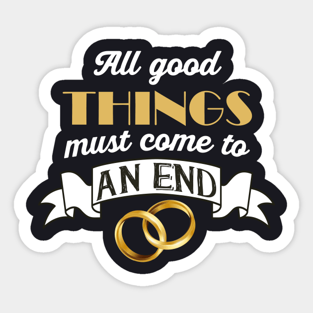 All good Things must come to an End Divorce Sticker by Foxxy Merch